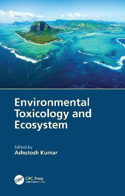 Environmental Toxicology and Ecosystem(English, Hardcover, unknown)