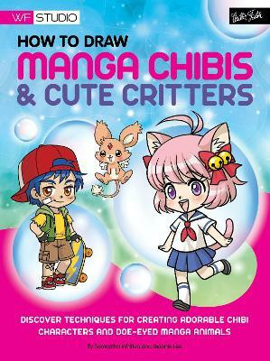 How to Draw Manga Chibis & Cute Critters(English, Paperback, Whitten Samantha)