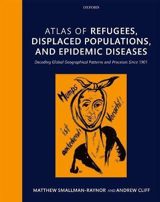 Atlas of refugees, displaced populations, and epidemic diseases(English, Hardcover, Smallman-Raynor Matthew)