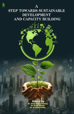 A Step Towards Sustainable Development and Capacity Building(Paperback, Dr. (Smt) Ambuj Pandey, Dr. Kiran Thakur, Dr. Archana Patley)