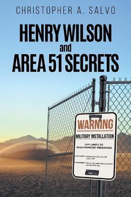 Henry Wilson and Area 51 Secrets(English, Paperback, Christopher a Salvo)