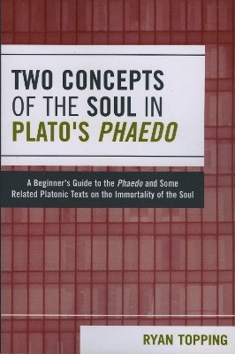 Two Concepts of the Soul in Plato's Phaedo(English, Paperback, Topping Ryan)