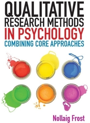Qualitative Research Methods in Psychology: Combining Core Approaches(English, Paperback, Frost Nollaig)