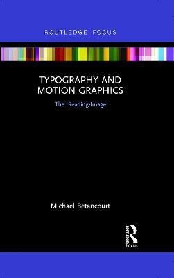 Typography and Motion Graphics: The 'Reading-Image'(English, Hardcover, Betancourt Michael)