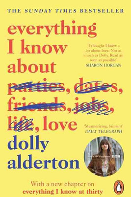 Everything I Know About Love(Paperback, DOLLY ALDERTON)