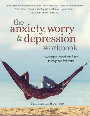 The Anxiety, Worry & Depression Workbook(English, Paperback, Abel Jennifer L)