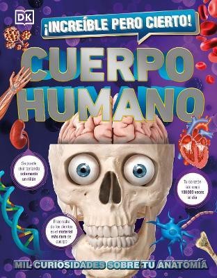 !Increible pero cierto! Cuerpo Humano (1,000 Amazing Human Body Facts)(Spanish, Hardcover, DK)