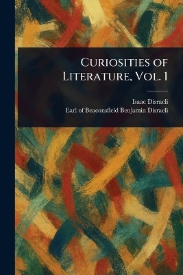 Curiosities of Literature, Vol. 1(English, Paperback, Disraeli Isaac)