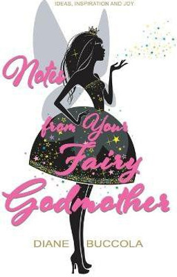 Notes from Your Fairy Godmother(English, Paperback, Buccola Diane)
