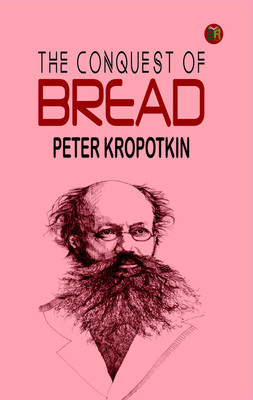 The Conquest of Bread(Paperback, Peter Kropotkin)