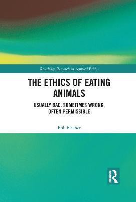 The Ethics of Eating Animals(English, Electronic book text, Fischer Bob)