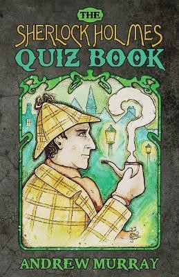 The Sherlock Holmes Quiz Book(English, Paperback, Murray Andrew)