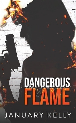 Dangerous Flame(English, Paperback, Kelly January)