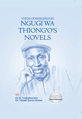 Voices of Resilience in Ngugi wa Thiong’o’s Novels with 1 Disc(Paperback, Dr. K. Venkateswarlu, Dr. Talanki Jeevan Kumar)
