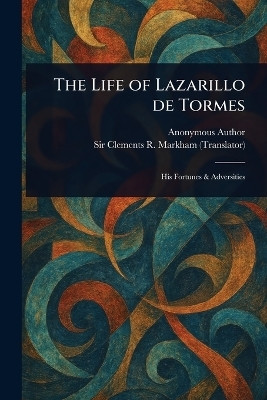 The Life of Lazarillo De Tormes(English, Paperback, Anonymous Clements R (Clements Robert))