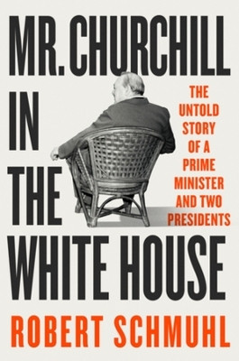 Mr. Churchill in the White House(English, Hardcover, Schmuhl Robert)