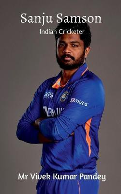 Sanju Samson  - Indian Cricketer(English, Paperback, Pandey Vivek Kumar)