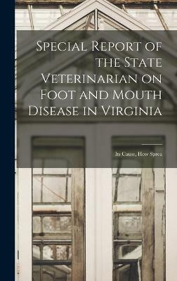 Special Report of the State Veterinarian on Foot and Mouth Disease in Virginia(English, Hardcover, Anonymous)