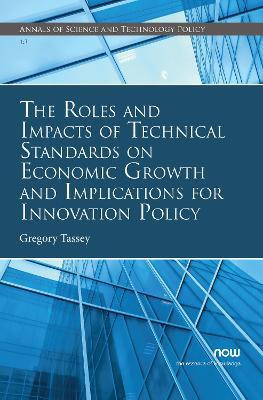 The Roles and Impacts of Technical Standards on Economic Growth and Implications for Innovation Policy(English, Paperback, Tassey Greg)