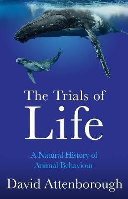 The Trials of Life(English, Paperback, Attenborough David)