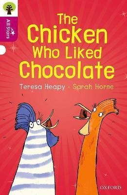 Oxford Reading Tree All Stars: Oxford Level 10: The Chicken Who Liked Chocolate(English, Paperback, Heapy Teresa)