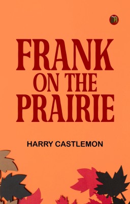 Frank on the Prairie(Paperback, Harry Castlemon)