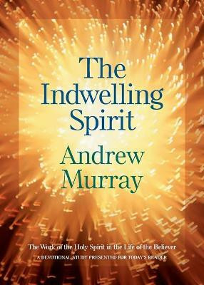 The Indwelling Spirit - The Work of the Holy Spirit in the Life of the Believer(English, Paperback, Murray Andrew)