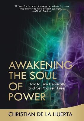Awakening the Soul of Power(English, Hardcover, de la Huerta Christian)