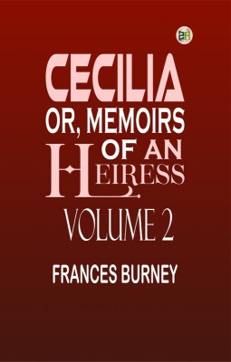 Cecilia; Or, Memoirs of an Heiress Volume 2(Paperback, Frances Burney)