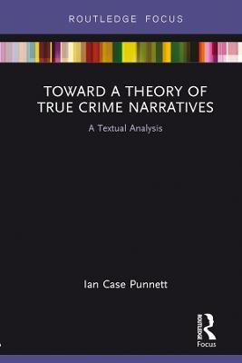 Toward a Theory of True Crime Narratives(English, Electronic book text, Punnett Ian Case)
