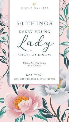 50 Things Every Young Lady Should Know Revised and Expanded(English, Paperback, West Kay)