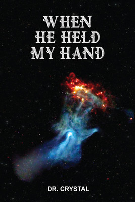 When He Held My Hand(English, Hardcover, Dr. Crystal)