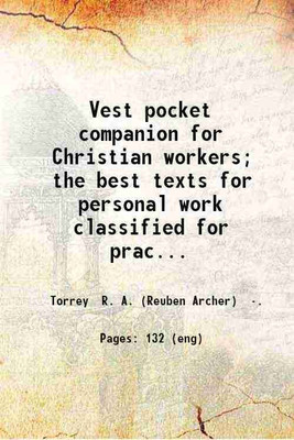 Vest pocket companion for Christian workers; the best texts for personal work classified for practical use printed in full and arranged for ready reference. 1895 [Hardcover](Hardcover, Torrey R. A. (Reuben Archer) .)
