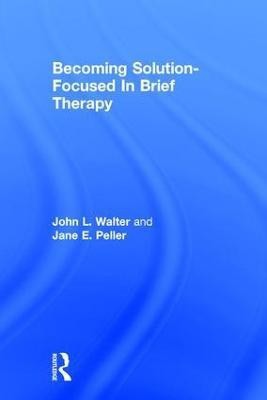 Becoming Solution-Focused In Brief Therapy(English, Hardcover, Walter John L.)