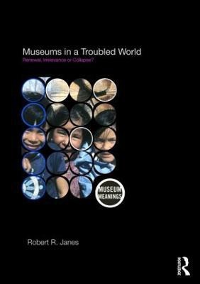 Museums in a Troubled World(English, Paperback, Janes Robert R.)