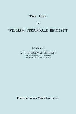 The Life of William Sterndale Bennett (1816-1875) (Facsimile of 1907 Edition)(English, Paperback, Sterndale Bennett James Robert)