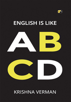 English Is Like ABCD: In the English language you can
find many ways to say the same
thing.(Paperback, Krishna Verman)