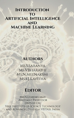 Introduction to Artificial Intelligence and Machine Learning(English, Hardcover, Ms.Saranya S)