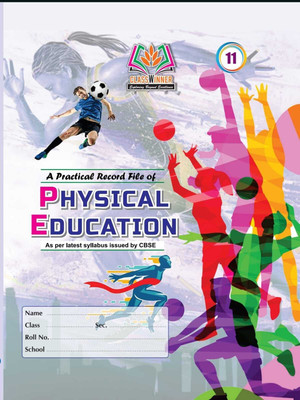 Classwinner Class 11 Physical Education Practical File: Your Path to Excellence(shree shyam book, shree shyam book)