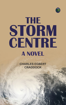 The Storm Centre: A Novel(Paperback, Charles Egbert Craddock)