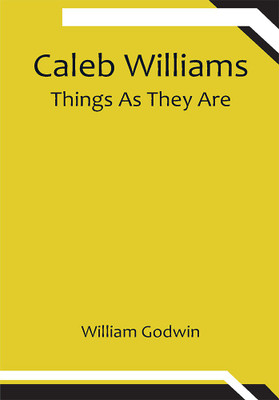 Caleb Williams: Things As They Are(Paperback, William Godwin)