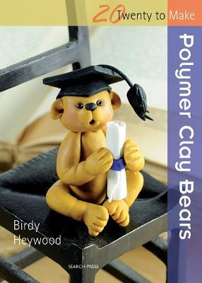 Twenty to Make: Polymer Clay Bears(English, Paperback, Heywood Birdy)