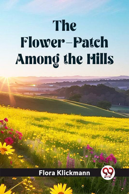 The Flower-Patch Among the Hills (Edition2023)(English, Paperback, Klickmann Flora)