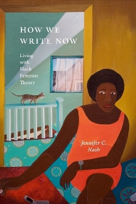 How We Write Now(English, Hardcover, Nash Jennifer C.)