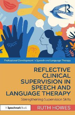 Reflective Clinical Supervision in Speech and Language Therapy(English, Paperback, Howes Ruth)