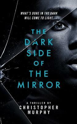 The Dark Side of the Mirror(English, Paperback, Murphy Christopher)