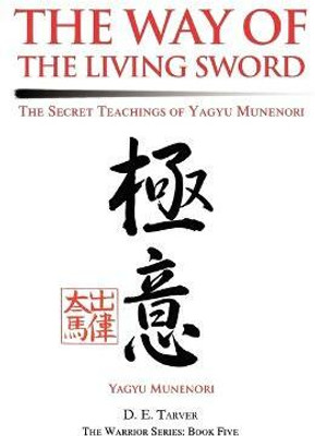 The Way of the Living Sword  - The Secret Teachings of Yagyu Munenori(English, Paperback, Munenori Yagyu)