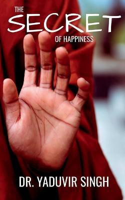 The Secret of Happiness(English, Paperback, Yaduvir Dr)