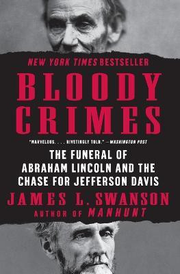 Bloody Crimes: The Funeral of Abraham Lincoln and the Chase for Jefferson Davis(English, Paperback, Swanson James L)