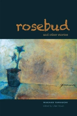 Rosebud and Other Stories(English, Electronic book text, Yamauchi Wakako)